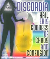 Discordia: Ať žije Eris, bohyně chaosu a zmatku - Discordia: Hail Eris Goddess of Chaos and Confusion