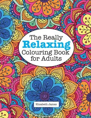 Opravdu RELAXAČNÍ omalovánky pro dospělé - The Really RELAXING Colouring Book for Adults