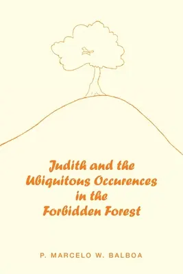 Judita a všudypřítomné události v Zapovězeném lese - Judith and the Ubiquitous Occurences in the Forbidden Forest