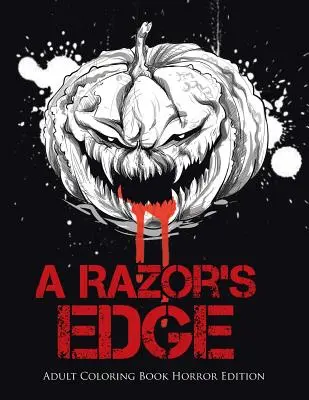 Ostří břitvy: Omalovánky pro dospělé hororové vydání - A Razor's Edge: Adult Coloring Book Horror Edition