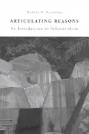 Artikulování důvodů: Úvod do inferencialismu (přepracované vydání) - Articulating Reasons: An Introduction to Inferentialism (Revised)
