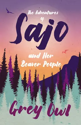 Dobrodružství Sajo a jejího bobřího lidu - The Adventures of Sajo and Her Beaver People