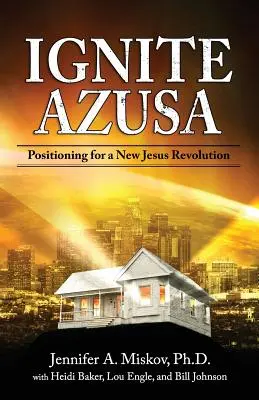 Zapalte Azusu: Pozice pro novou Ježíšovu revoluci - Ignite Azusa: Positioning for a New Jesus Revolution