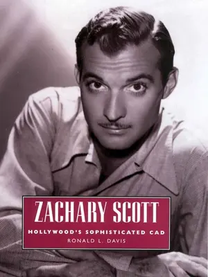 Zachary Scott: Hollywoodský sofistikovaný CAD - Zachary Scott: Hollywood's Sophisticated CAD
