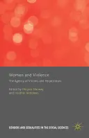 Ženy a násilí: Dějiny obětí a pachatelů násilí. - Women and Violence: The Agency of Victims and Perpetrators