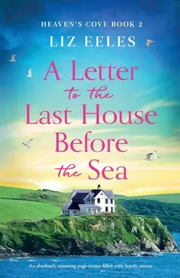 Dopis poslednímu domu před mořem: Naprosto ohromující kniha plná rodinných tajemství - A Letter to the Last House Before the Sea: An absolutely stunning page-turner filled with family secrets