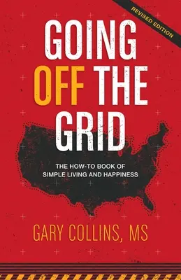 Žít mimo síť: Jak na jednoduchý život a štěstí: Kniha o tom, jak žít - Going Off The Grid: The How-To Book of Simple Living and Happiness