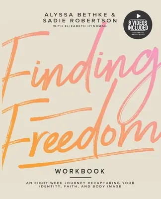 Hledání svobody: Vydejte se na osmitýdenní cestu za znovuzískáním své identity, víry a tělesného vzhledu. - Finding Freedom: An 8 Week Journey Recapturing Your Identity, Faith and Body Image
