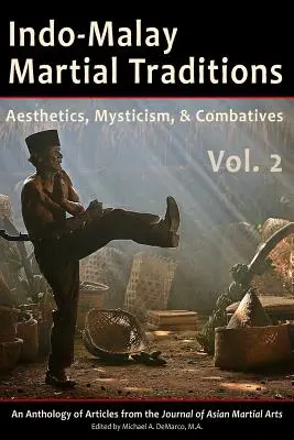 Indomalajské bojové tradice, svazek 2: Estetika, mystika a bojové umění - Indo-Malay Martial Traditions, Vol. 2: Aesthetics, Mysticism, & Combatives