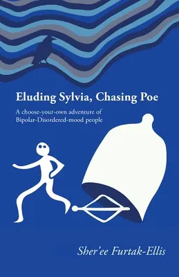 Unikající Sylvie, pronásledující Poea: Dobrodružství lidí s bipolární poruchou nálady podle vlastního výběru - Eluding Sylvia, Chasing Poe: A choose-your-own adventure of Bipolar-Disordered-mood people