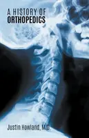 Dějiny ortopedie - A History of Orthopedics