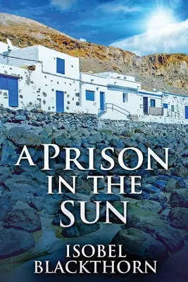 Vězení na slunci: Vydání ve velkém nákladu - A Prison In The Sun: Large Print Edition