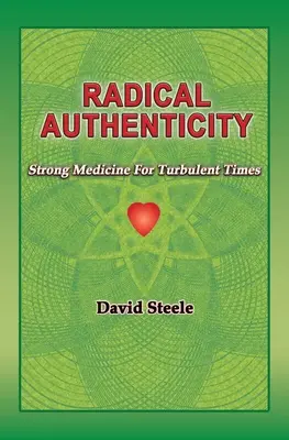 Radikální autenticita: Silná medicína pro bouřlivé časy - Radical Authenticity: Strong Medicine For Turbulent Times