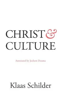 Kristus a kultura: Annotated by Jochem Douma - Christ and Culture: Annotated by Jochem Douma