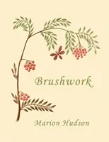 Práce se štětcem: (Včerejší klasika) - Brushwork: Elementary Brush-Forms (Yesterday's Classics)
