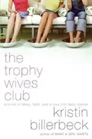 The Trophy Wives Club (Klub trofejních manželek): Román o podvodech, víře a lásce, která trvá věčně - The Trophy Wives Club: A Novel of Fakes, Faith, and a Love That Lasts Forever