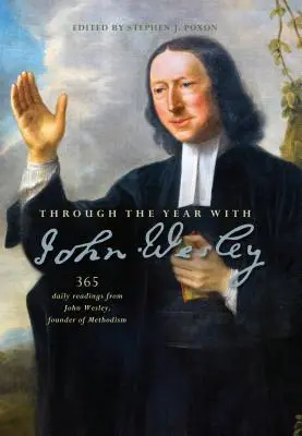 Rokem s Johnem Wesleym: 365 denních čtení od Johna Wesleyho - Through the Year with John Wesley: 365 Daily Readings from John Wesley