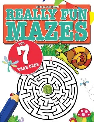 Opravdu zábavné bludiště pro sedmileté děti: Zábavné hlavolamy pro sedmileté děti, které lechtají mozek. - Really Fun Mazes For 7 Year Olds: Fun, brain tickling maze puzzles for 7 year old children