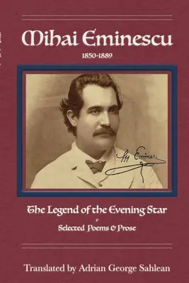 Mihai Eminescu: Legenda o večernici & vybrané básně a próza - Mihai Eminescu: Legend of the Evening Star & Selected Poems & Prose