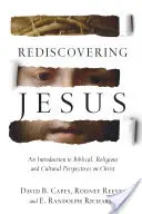 Znovuobjevení Ježíše: Znovuobjevení Krista: úvod do biblických, náboženských a kulturních pohledů na Krista - Rediscovering Jesus: An Introduction to Biblical, Religious and Cultural Perspectives on Christ