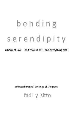 Ohýbání náhody: Kniha o lásce, sebeobrácení a všem ostatním - Bending Serendipity: A Book of Love, Self Revolution and Everything Else