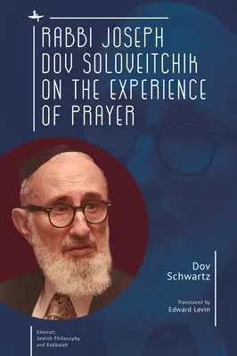Rabín Joseph Dov Soloveitchik o zkušenosti modlitby - Rabbi Joseph Dov Soloveitchik on the Experience of Prayer