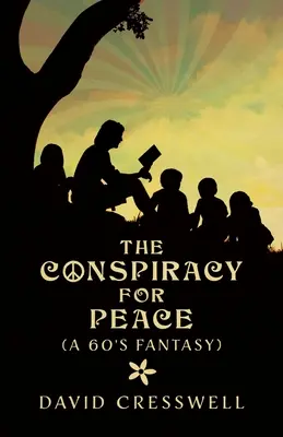 Spiknutí za mír: (Fantasy z 60. let) - The Conspiracy For Peace: (A 60's Fantasy)