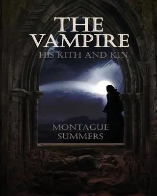 Upír, jeho příbuzní a příbuzné - The Vampire, His Kith and Kin