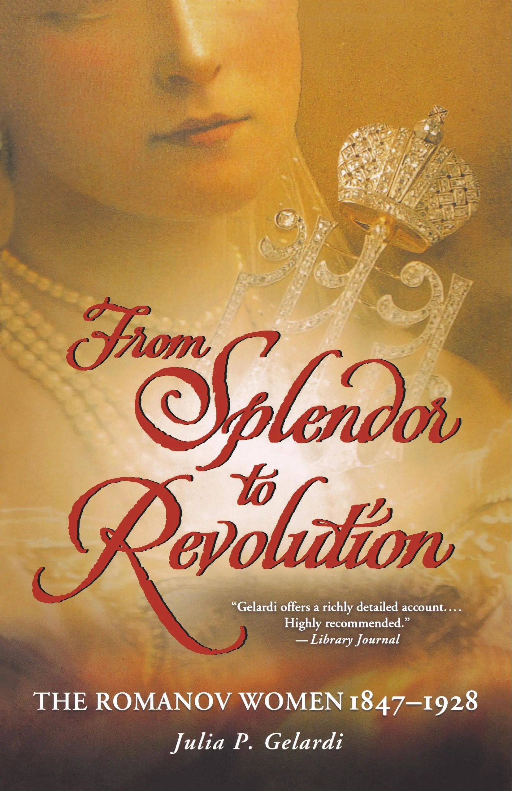 Od nádhery k revoluci: Romanovky, 1847--1928: revoluce a revoluce: Romanovky, 1847-1928 - From Splendor to Revolution: The Romanov Women, 1847--1928