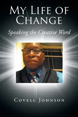 Můj život plný změn: Mluvit tvůrčím slovem - My Life of Change: Speaking the Creative Word