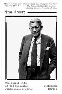 Přízrak: Tajný život špiona CIA Jamese Jesuse Angletona - The Ghost: The Secret Life of CIA Spymaster James Jesus Angleton