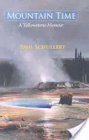Čas v horách: Yellowstonské vzpomínky - Mountain Time: A Yellowstone Memoir