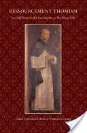 Ressourcement Thomism Posvátná nauka, svátosti a morální život - Ressourcement Thomism Sacred Doctrine, the Sacraments, and the Moral Life