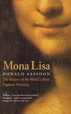 Mona Lisa: Historie nejslavnějšího obrazu na světě - Mona Lisa: The History of the World's Most Famous Painting