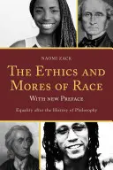 Etika a mravy rasy: Rovnost po dějinách filosofie s novou předmluvou - The Ethics and Mores of Race: Equality after the History of Philosophy, with a New Preface