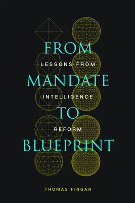 Od mandátu k plánu: Poučení z reformy zpravodajských služeb - From Mandate to Blueprint: Lessons from Intelligence Reform