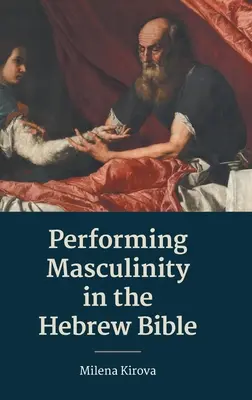 Představování mužnosti v hebrejské Bibli - Performing Masculinity in the Hebrew Bible