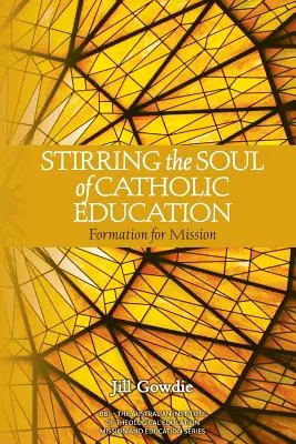Pohnutí duše katolického vzdělávání: Formace k misii - Stirring the Soul of Catholic Education: Formation for Mission