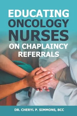 Vzdělávání onkologických sester v oblasti kaplanských doporučení - Educating Oncology Nurses on Chaplaincy Referrals