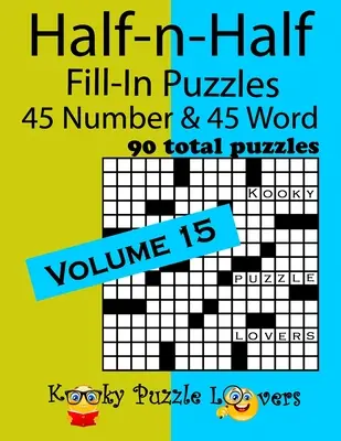 Hádanky na půl, díl 15: 45 čísel a 45 slov (celkem 90 hádanek) - Half-n-Half Fill-In Puzzles, Volume 15: 45 Number and 45 Word (90 Total Puzzles)