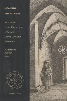 Uzdravení rozkolu: Karl Barth, Franz Rosenzweig a nové židovsko-křesťanské setkání: cesta k rozkrytí židovství - Healing the Schism: Karl Barth, Franz Rosenzweig, and the New Jewish-Christian Encounter