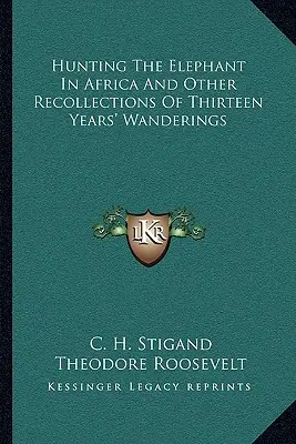Lov na slona v Africe a jiné vzpomínky na třináctileté putování - Hunting the Elephant in Africa and Other Recollections of Thirteen Years' Wanderings
