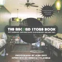 The Record Store Book: Padesát legendárních a ikonických míst, kde můžete objevit nové a použité vinyly - The Record Store Book: Fifty Legendary and Iconic Places to Discover New and Used Vinyl