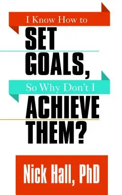 Vím, jak si stanovit cíle, tak proč jich nedosahuji? - I Know How to Set Goals So Why Don't I Achieve Them?