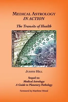 Lékařská astrologie v praxi: Tranzity zdraví: příručka pro astrology - Medical Astrology In Action: The Transits of Health