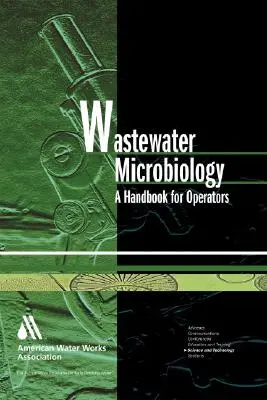 Mikrobiologie odpadních vod: Příručka pro provozovatele [s CDROM] - Wastewater Microbiology: A Handbook for Operators [With CDROM]