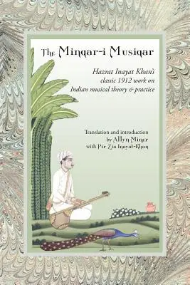 Minqar-I Musiqar: Klasické dílo Hazrata Inayata Khana o indické hudební teorii a praxi z roku 1912. - The Minqar-I Musiqar: Hazrat Inayat Khan's Classic 1912 Work on Indian Musical Theory and Practice