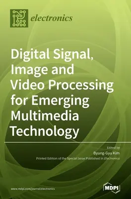 Zpracování digitálních signálů, obrazů a videa pro nové multimediální technologie - Digital Signal, Image and Video Processing for Emerging Multimedia Technology