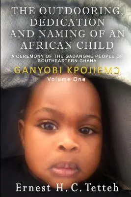 Venčení, věnování a pojmenování afrického dítěte 1. díl - The Outdooring, Dedication and Naming of an African Child Volume 1