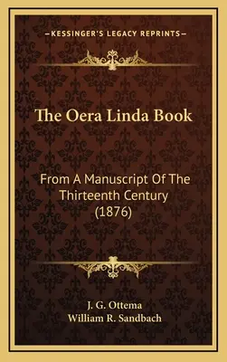 Kniha Oera Linda: Z rukopisu ze třináctého století (1876) - The Oera Linda Book: From A Manuscript Of The Thirteenth Century (1876)